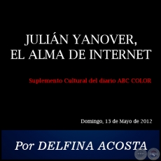 JULIN YANOVER, EL ALMA DE INTERNET - Por DELFINA ACOSTA - Domingo, 13 de Mayo de 2012